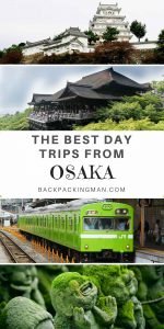 20 Best Day Trips From Osaka (For 2024) - Backpackingman